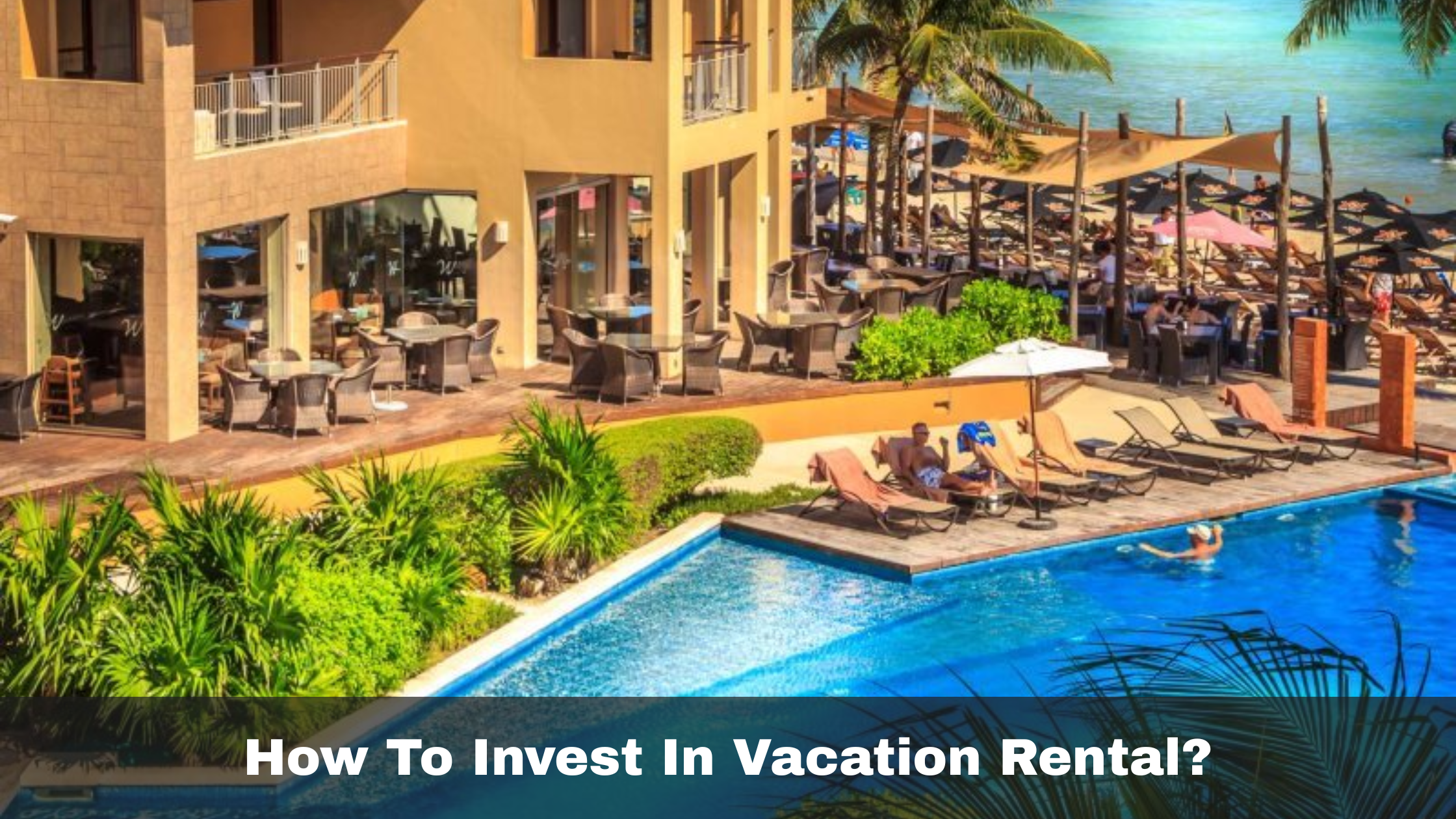 Master Vacation Rental Investing: Tips for Big Returns | BorrowBe