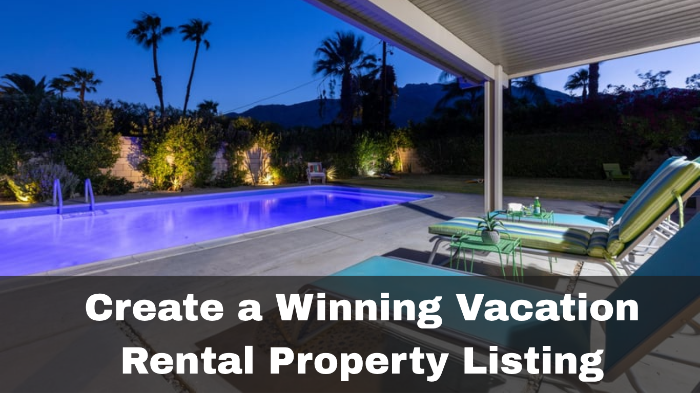 Boost Bookings Fast: Create a Winning Vacation Rental Property Listing
